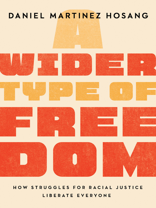 Title details for A Wider Type of Freedom by Daniel Martinez HoSang - Available
